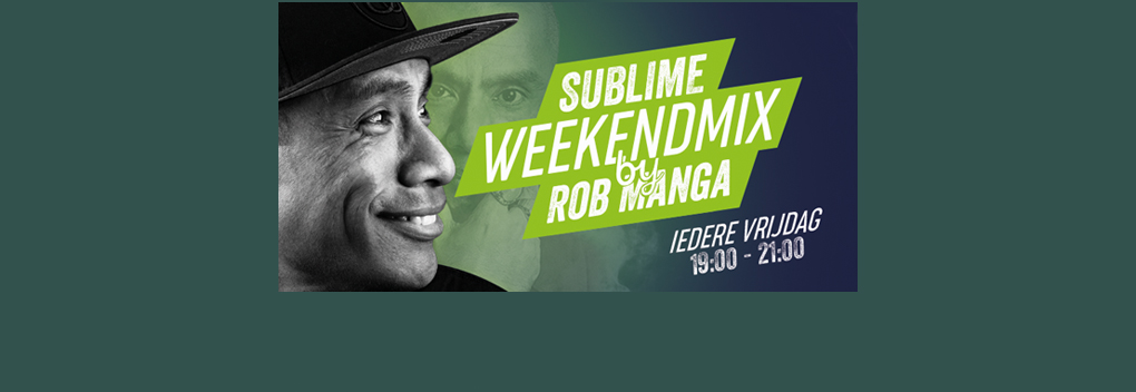 Sublime lanceert The Sublime Weekend Mix by DJ Rob Manga