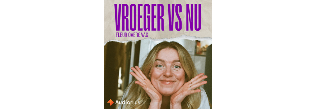 Podcastreeks Vroeger vs Nu met comedian Fleur Overgaag
