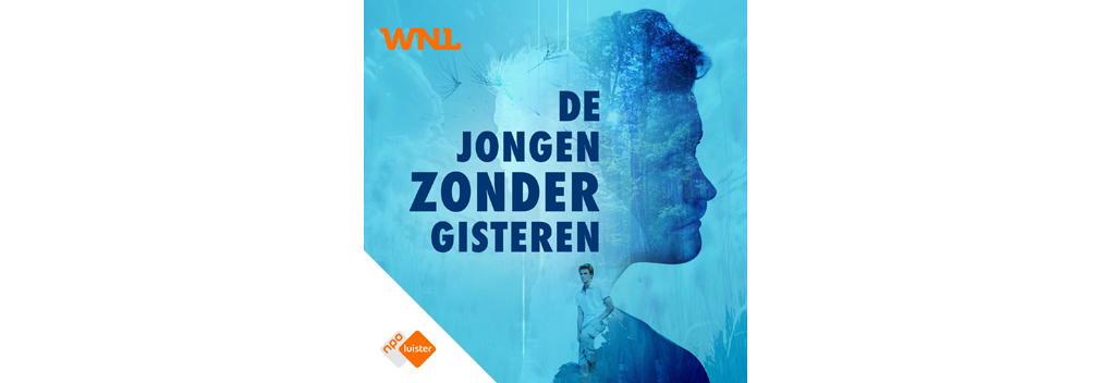 Omroep WNL en NPO Luister lanceren podcast De jongen zonder gisteren