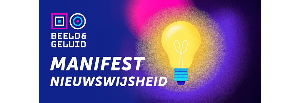 Beeld & Geluid lanceert eerste Nederlandse Manifest Nieuwswijsheid